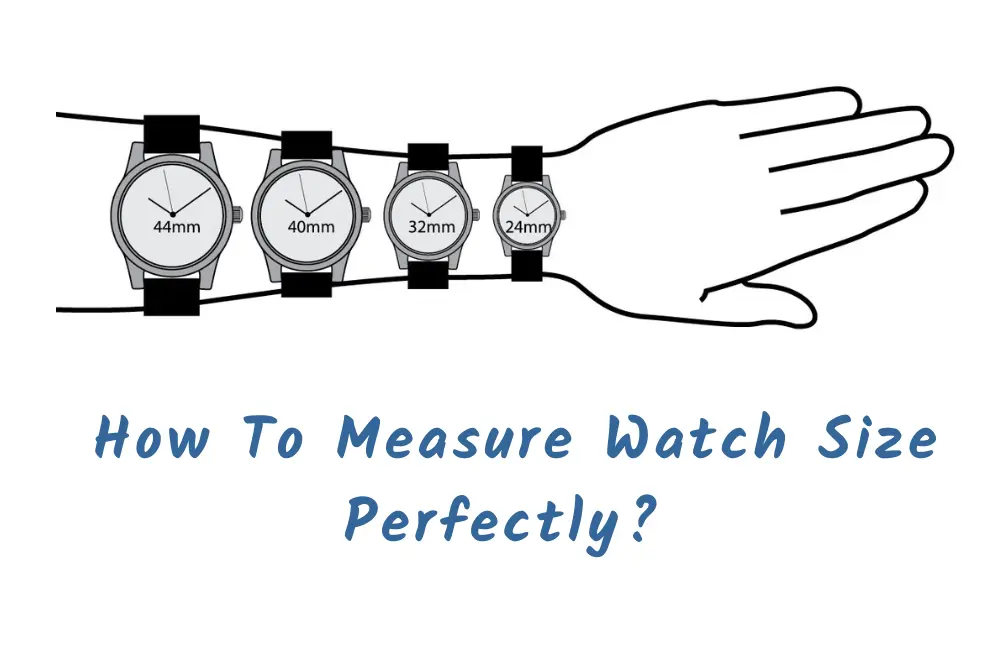 Watch Size Guide: Learn How To Measure Watch Size Perfectly