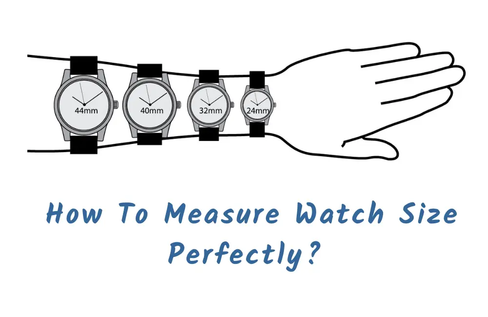 Watch Size Guide Learn How To Measure Watch Size Perfectly