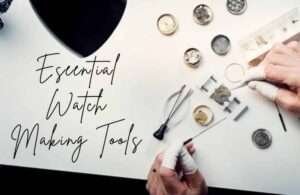 17 Essential Watchmaking Tools